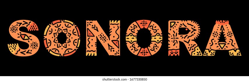 Sonora. Color isolated inscription with national ethnic ornament on black. Patterned Mexican Sonora for print on clothing, t-shirt, souvenir, booklet, poster, banner, flyer, card. Stock vector picture