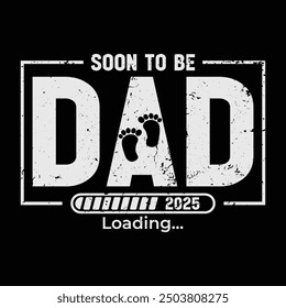 Soon to Be Dad 2025 Pregnancy Announcement New Dad Father's Day Funny Tshirt Design