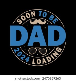 Pronto para ser papá Est 2024 Cargando diseño de la camiseta del Vector del Día del Padre. Etiqueta de felicitación, Vector de insignia. Estrellas Elementos para su diseño.