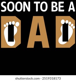 Soon to be a dad .Father day T- Shirt Design With Vector Graphic by a Creative Designer