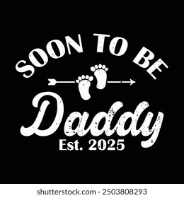 Soon to Be Daddy 2025 Pregnancy Announcement New Dad Father's Day Funny Tshirt Design