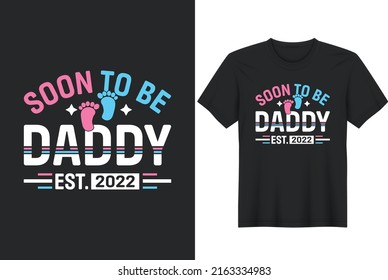 Soon to Be Daddy. Father day T-shirt Design or Father day poster design Funny Father quotes Typography	

