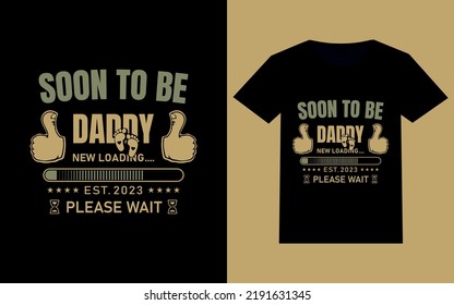 Soon To Be Daddy - Loading Please Wait - Future Dad  T-shirt.