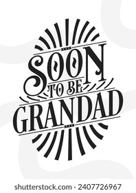 Soon to Be Grandad. First Time Grandad Gift Quote Calligraphy Typography Tshirt Design