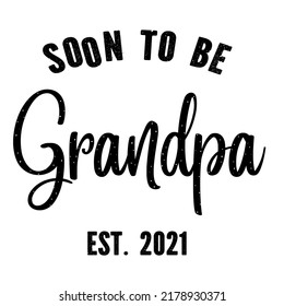 Soon To Be Grandpa Est 2021is a vector design for printing on various surfaces like t shirt, mug etc. 
