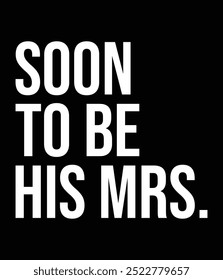 Soon to be his Mrs Wife Quotes Design Eps file.