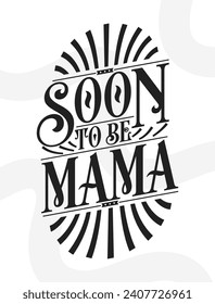 Pronto será mamá - Madre regalo Cita caligrafía Typografía Diseño de camiseta