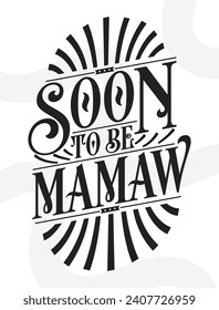 Soon to Be Mamaw - Grandmother Gift Quote Calligraphy Typography Tshirt Design