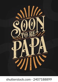 Bald, um Papa zu werden - Werben Sie für Vater. Erstmaliges Vatergeschenk-Zitat Kalligrafie Typografie T-Shirt Design