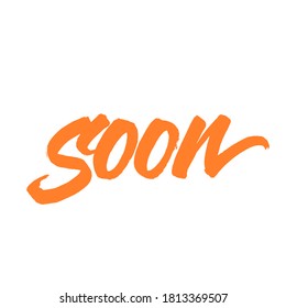 Soon.  Lettering brush calligraphy. typography design. Hand written type. Simple vector sign. Vector illustration.