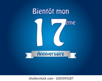 Soon my 17th anniversary in french language