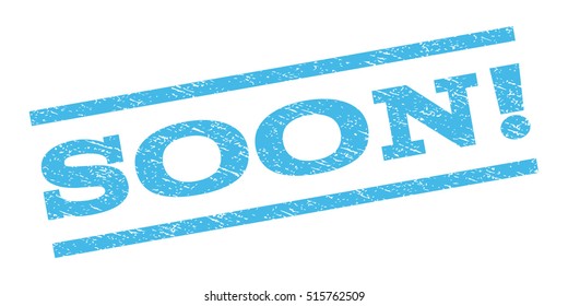 Soon! watermark stamp. Text tag between parallel lines with grunge design style. Rubber seal stamp with dirty texture. Vector light blue color ink imprint on a white background.