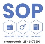 SOP - Sales and Operations Planning acronym. business concept background. vector illustration concept with keywords and icons. lettering illustration with icons for web banner, flyer, landing page