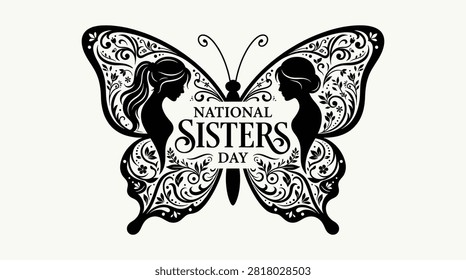 A sophisticated black and white vector graphic of a butterfly incorporating floral details and female profiles, designed to honor National Sisters Day with style.