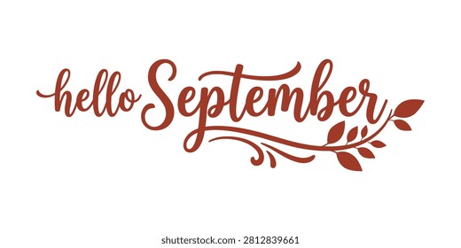 A sophisticated hand-lettered 'hello September' graphic in a rich burgundy shade, embellished with delicate leaf accents. Ideal for fall-themed marketing, social media posts, or greeting cards.