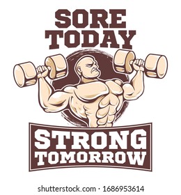 Sore today strong tomorrow gym t shirt and poster vector design template. For workout and training. Bodybuilding motivational quote. Athlete, exercise, sport tee. For sticker, label, emblem.