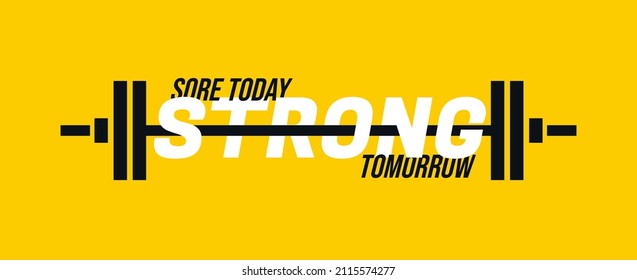 Sore today Strong tomorrow Gym motivational quote with grunge effect and barbell. Workout inspirational Poster. Vector fitness design for gym, textile, posters, t-shirt, cover, banner, cards, cases