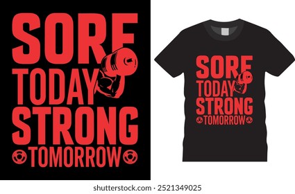 Sore Today Strong Tomorrow Gym T-shirt design. vector. gym typography t-shirt design, Gym fitness t shirt design, Hand written lettering for print on sport t-shirt and apparel, motivational quotes.