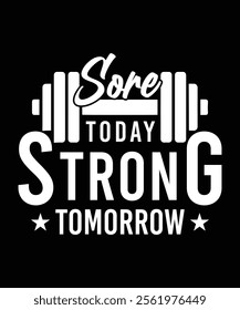 SORE TODAY STRONG TOMORROW TSHIRT DESIGN