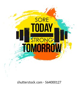 sore today strong tomorrow typographical poster. colorful brush vector fitness background for design t-shirt, posters. Motivational and inspirational gym quote.