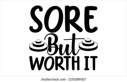  Sore but worth it  -   Lettering design for greeting banners, Mouse Pads, Prints, Cards and Posters, Mugs, Notebooks, Floor Pillows and T-shirt prints design.

