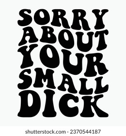 lo siento por los diseños de camisetas retro de pene pequeño y ondulados