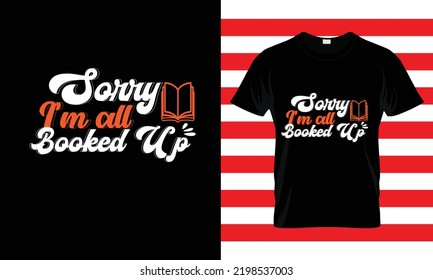 SORRY I'M AKK BOOKED...T SHIRT