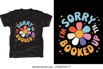  sorry i'm all booked up t-shirt design