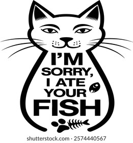 I Am SORRY I ATE YOUR FISH