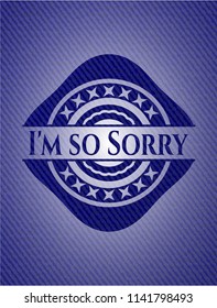 I'm so Sorry badge with denim texture