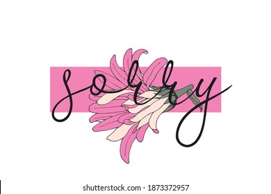 I'm so sorry banner, poster, postcard, placard. Hand drawn modern calligraphy quote Sorry and beautiful pink flower. Vector illustration