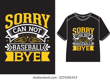 Sorry, can’t baseball bye T-Shirt Design svg