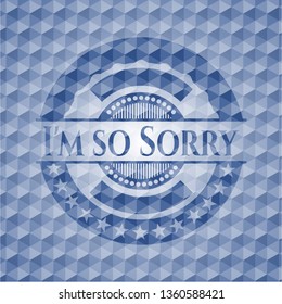 I'm so Sorry blue emblem with geometric pattern background.