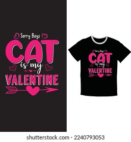 Sorry Boys Cat is my Valentine T-shirt