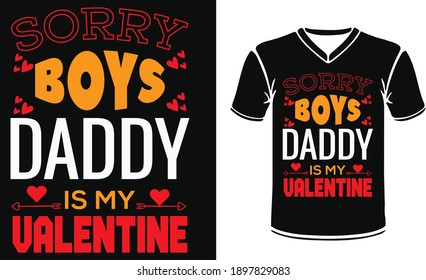 Sorry boys, daddy is my valentine. Sorry girls, mommy is my valentine. Vector typography for baby girl or boy. Text design for cards and clothes.