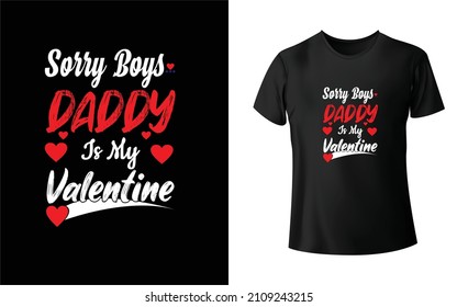 Sorry Boys Daddy is my Valentine T-Shirt is one of the  favourite collection as they are very unique and beautiful! 