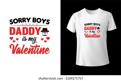 Sorry Boys Daddy is my Valentine T-Shirt is one of the  favourite collection as they are very unique and beautiful! 