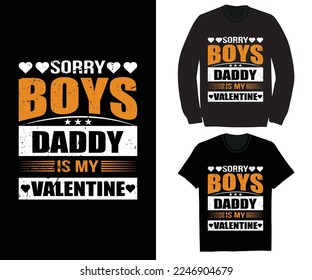 Sorry boys daddy is my valentine t shirt