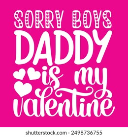 Sorry boys daddy is my valentine 