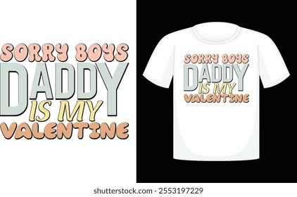 Sorry Boys Daddy is My Valentine ,Dog Valentine Day Sublimation Design ,Calligraphy t shirt design