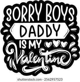 sorry boys daddy is my valentine valentines day black vector graphic design and cut file