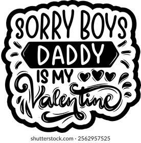 sorry boys daddy is my valentine valentines day black vector graphic design and cut file