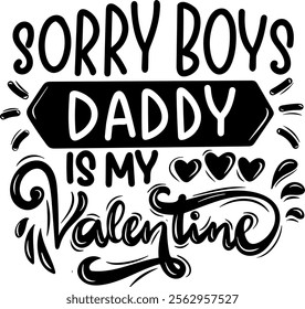 sorry boys daddy is my valentine valentines day black vector graphic design and cut file