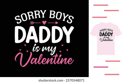 Sorry boys daddy is my valentine t shirt design