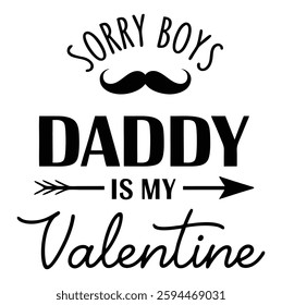 Sorry Boys, Daddy Is My Valentine 