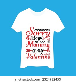 Sorry boys mommy is my valentine t-shirt design. Here You Can find and Buy t-Shirt Design. Digital Files for yourself, friends and family, or anyone who supports your Special Day and Occasions. svg
