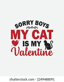 Sorry Boys My Cat is my valentine Valentines Day T-Shirt Design