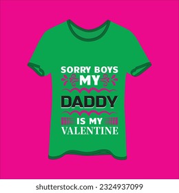 Sorry boys my daddy is my valentine t-shirt design. Here You Can find and Buy t-Shirt Design. 
Digital Files for yourself, friends and family, or anyone who supports your Special Day and Occasions. svg