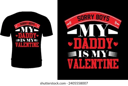 Sorry Boys my Daddy is my valentine t-shirt design