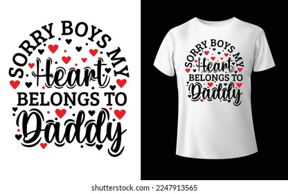 Sorry boys my heart belongs to daddy t-shirt design - Vector graphic, typographic poster, vintage, label, badge, logo, icon or t-shirt